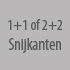 1+1 of 2+2 snijkanten